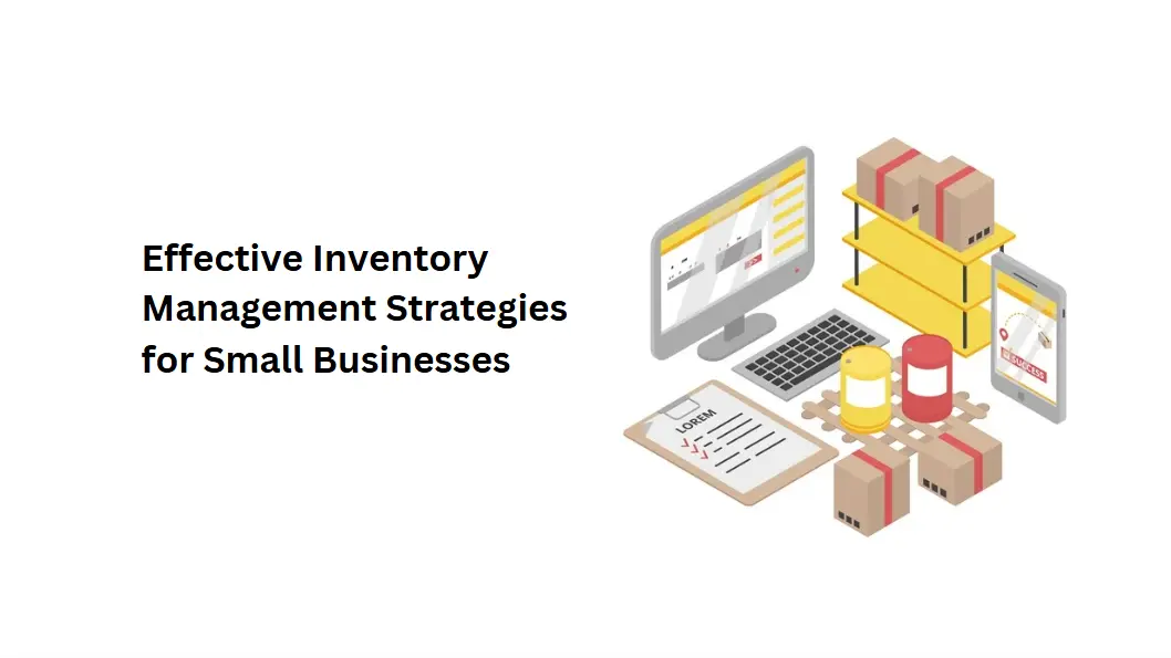 Effective Inventory Management Strategies for Small Businesses
