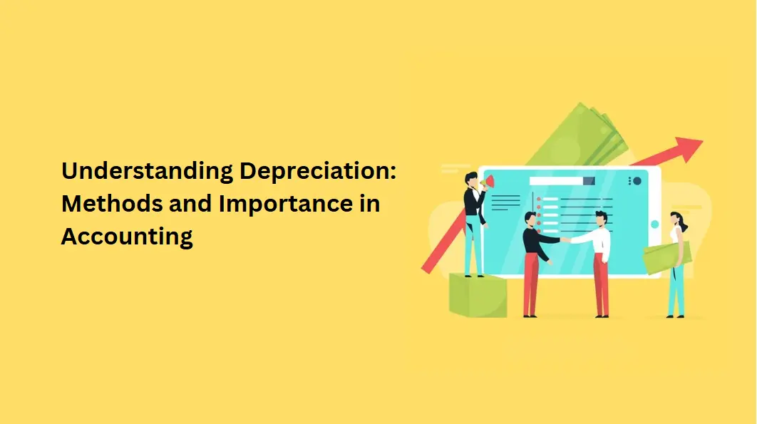 Understanding Depreciation: Methods and Importance in Accounting