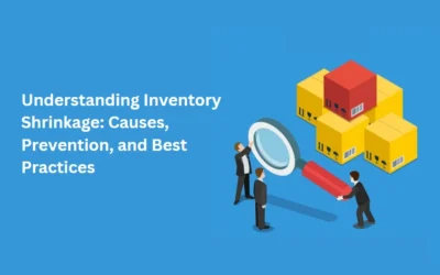 Understanding Inventory Shrinkage: Causes, Prevention, and Best Practices